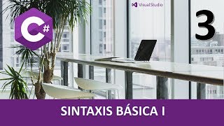 Curso C#. Sintaxis básica I. Vídeo 3