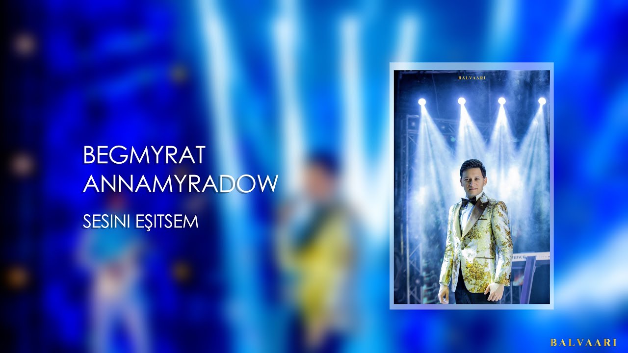 Begmyrat Annamyradow   Sesini eitsem  Konsert