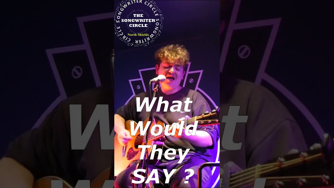 Kody Walker What would they Say ? Songwriter Circle North Shields