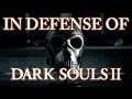 In Defense of Dark Souls 2