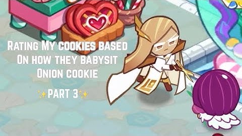 Rating my cookies based on how they babysit onion cookie! Part 3 | Cookie Run Kingdom
