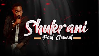 PAUL CLEMENT - SHUKRANI ( LIVE RECORDING VIDEO) SKIZA - 9860830