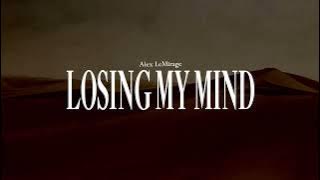 Alex LeMirage - LOSING MY MIND