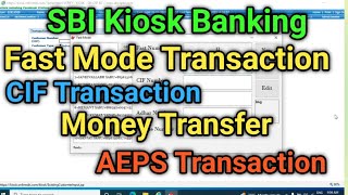 SBI Kiosk Fast Mode CIF, Money Transfer, AEPS Transaction कम समय में ज्यादा काम