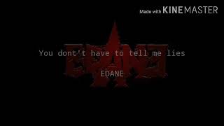 Edane-You don't have to tell me lies(Lyric)