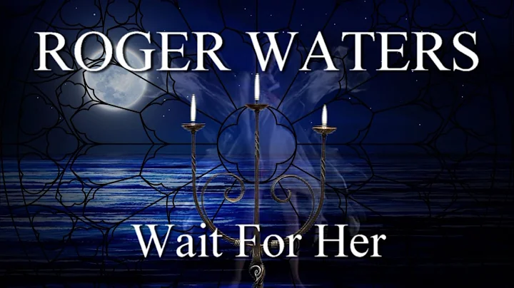 ROGER WATERS:  Wait For Her (A Fan's Music Video) 1080p