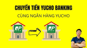 ✅Cách Chuyển Tiền Yucho Banking Cùng Ngân Hàng Yucho