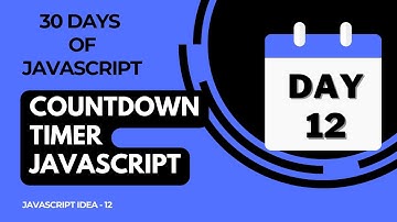 Day 12 -  Countdown Timer Using JavaScript - 30 Days Of JavaScript