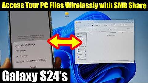 Galaxy S24 File Transfer Trick: Access Your PC Files Wirelessly with SMB Share Folder!  💻📱