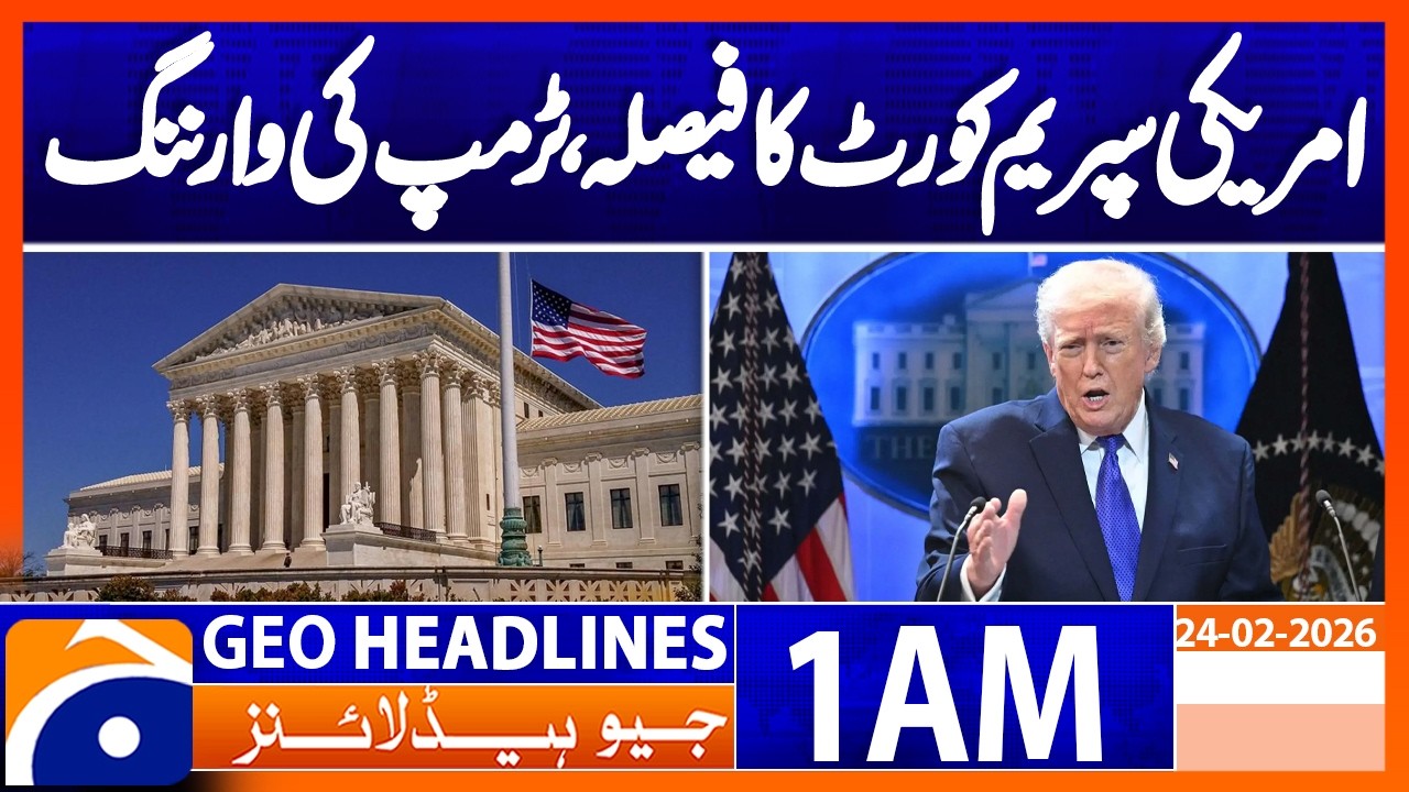 US Supreme Court decision, Trump's warning | Headlines Geo News 1 AM (24 Feb 2026)