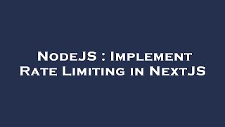 NodeJS : Implement Rate Limiting in NextJS