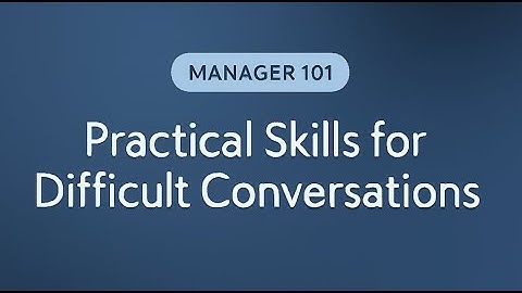 Manager 101: Practical Skills for Difficult Conversations