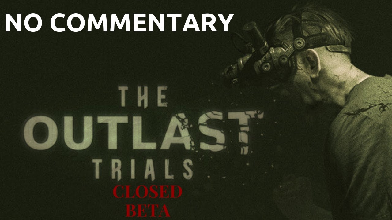 The Outlast Trials - Closed Beta (4K 60FPS) Walkthrough Gameplay No  Commentary 