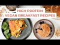 High protein vegan breakfast recipes  tasty filling nutrient dense