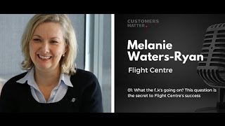 01: What the f..k's going on here? This question is the secret to Flight Centre’s customer success