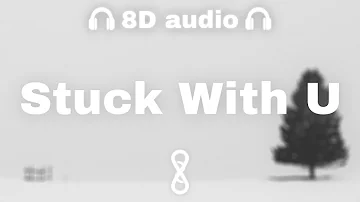 Ariana Grande, Justin Bieber - Stuck With U (Lyrics) | 8D Audio 🎧