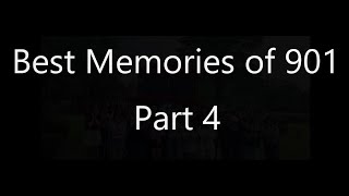 Best Memories of 901 (Part 4)