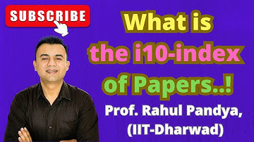 ✅ What is the i10-Index of Research Papers? | Prof. Rahul Pandya (IIT Dharwad)