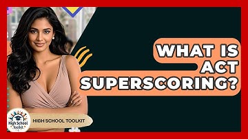 What Is ACT Superscoring? - High School Toolkit