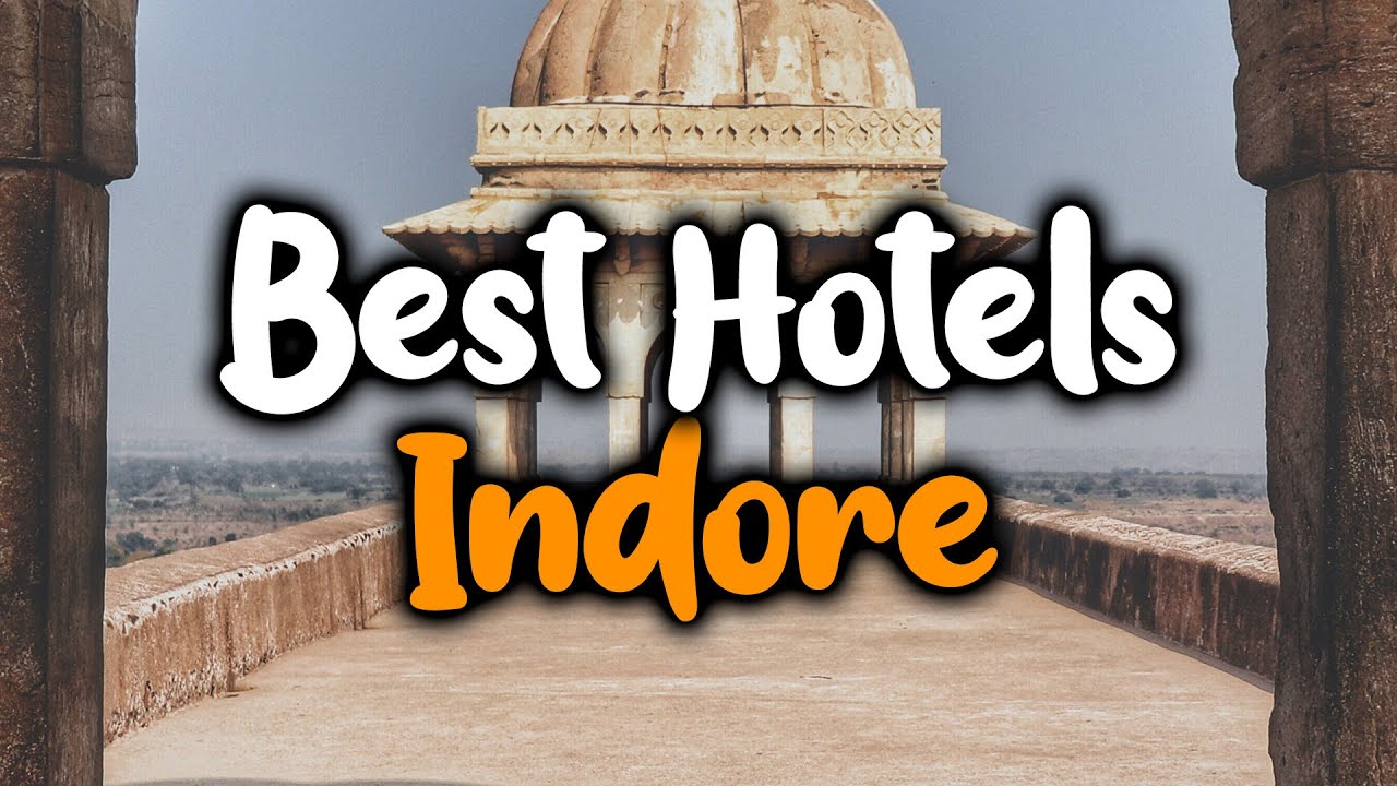 Best Hotels in Indore - For Families, Couples, Work Trips, Luxury & Budget