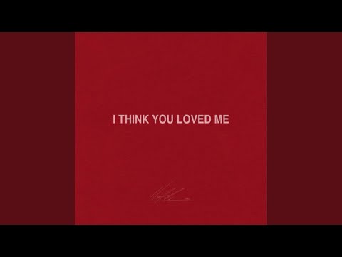 i think you loved me - Noah Henderson