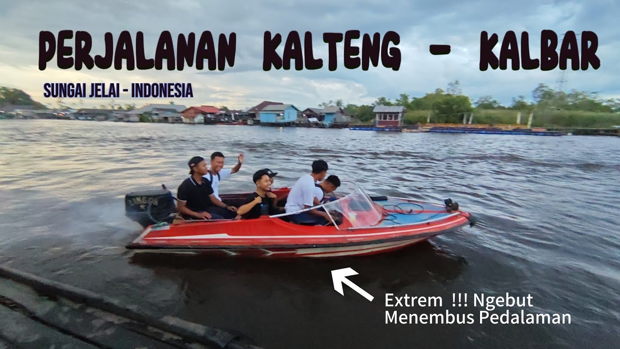 Perjalanan Antar Provinsi Naik Speedboat di Pedalaman Kalimantan | Sukamara Menuju Jambi, Kalbar