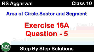 Area of Circle, Sector and Segment | Class 10 Exercise 16A Question 5 | RS Aggarwal | Learn Maths