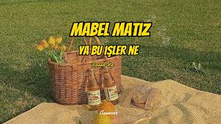 Mabel Matiz -Ya Bu İşler Ne (Speed Up)