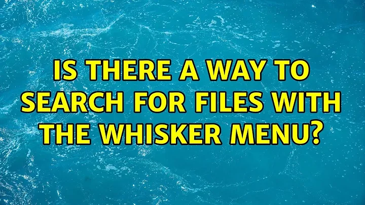 Ubuntu: Is there a way to search for files with the whisker menu?