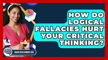 How Do Logical Fallacies Hurt Your Critical Thinking? - Brain Development Hub