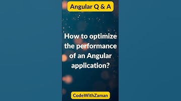 How to Optimize the Performance of an Angular Application?