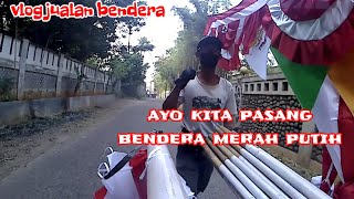 vlog jualan bendera merah putih ⁉️lagu 17agustus thn45 koplo