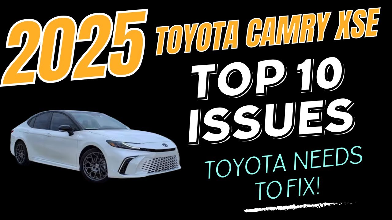 10 Issues with the 2025 Toyota Camry XSE – What Needs Improvement!
