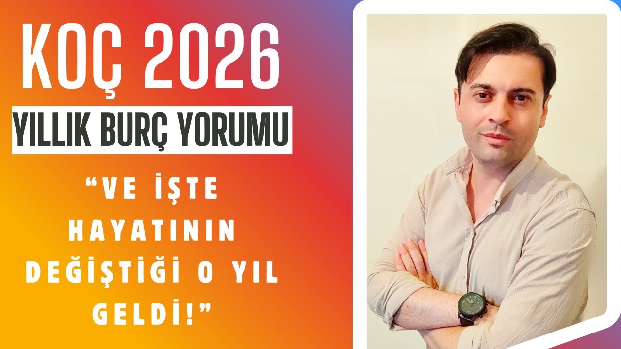 Koç Burcu  2026 Yıllık Yorumu - Büyük Başlangıçlar!