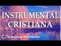 Música Cristiana Instrumental // MUSICA PARA ORAR - PIANO PARA ORAR **Sin ANUNCIOS Intermedios