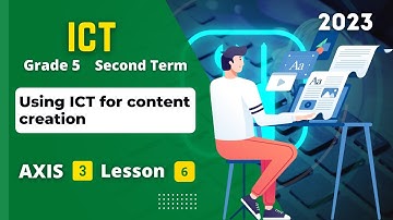 Grade 5 | ICT | Axis 3 - Lesson 6 | Using ICT for content creation