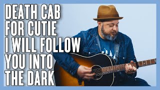 Death Cab For Cutie I Will Follow You Into The Dark Guitar Lesson + Tutorial