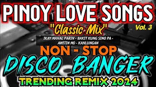 Pinoy Love Songs Disco Banger | Nonstop Trending Classic Mix DISCO CHAMPION