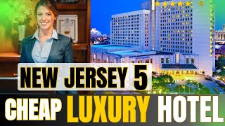 Cheapest 5 Luxury Hotels in New Jersey 2025 | Top Hotel And Resort New Jersey | Hotel Save Money NJ
