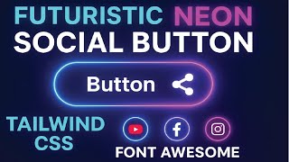 Create a Futuristic Neon Social Button in Tailwind CSS 🚀 | FontAwesome Icons