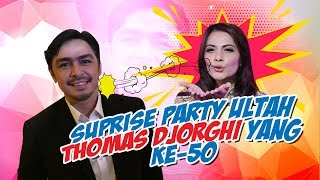 Surprise Ultah Thomas Djorghi Ke 50 Ternyata Cut Tari