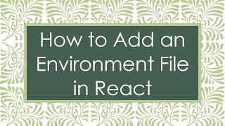 How to Add an Environment File in React