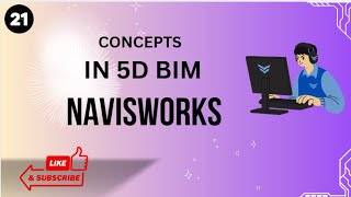 CONCEPTS IN 5D BIM NAVISWORKS - EPISODE 21