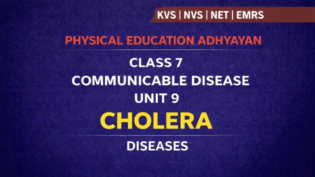 Cholera | Communicable Disease | Unit 9 | Class 7 | EMRS KVS NVS Tier-2 | Physical Education |