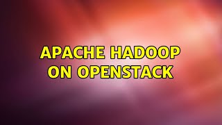 Ubuntu: Apache Hadoop on OpenStack