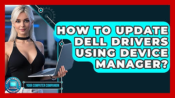 How To Update Dell Drivers Using Device Manager? - Your Computer Companion