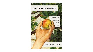 Book Review #14: "Co-intelligence: Living and Working with AI”