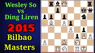 Wesley So Queen Sacrifice  Bilbao Masters 2015 | Wesley So vs Ding Liren