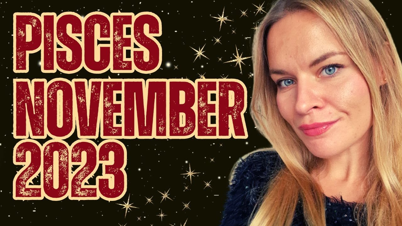 PISCES NOVEMBER 2023 HOROSCOPE YouTube