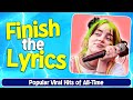 Can you finish the lyrics most popular songs ever  30 viral music hits